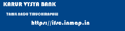 KARUR VYSYA BANK  TAMIL NADU TIRUCHIRAPALLI    ifsc code